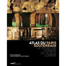 Atlas du Paris souterrain 2ed