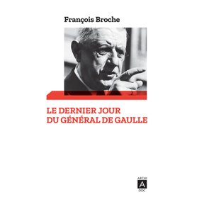 Le dernier jour du Général de Gaulle
