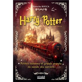 Harry Potter - Petites histoires et grands secrets du monde des sorciers