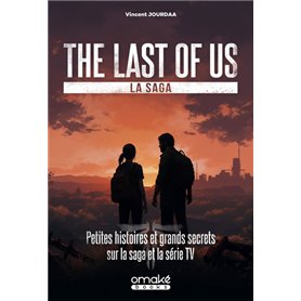 The Last of Us, la saga - Petites histoires et grands secrets sur la saga et la série TV