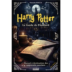 Harry Potter : Le guide de Poudlard - Manuel à destination des apprentis sorciers