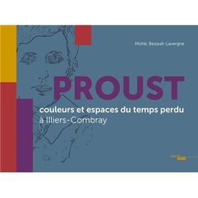 Proust, couleurs et espaces du temps perdu à Illiers-Combray