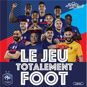 Le jeu totalement foot - Jouez avec l'équipe de France !