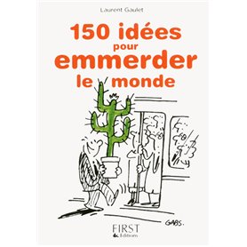 Petit livre de - 150 idées pour emmerder le monde
