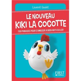 Petit livre de - Le nouveau Kiki la cocotte - 150 phrases pour s'amuser à bien ar-ti-cu-ler