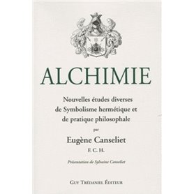 Alchimie - Nouvelles études diverses de Symbolisme hermétique et de pratique philosophale