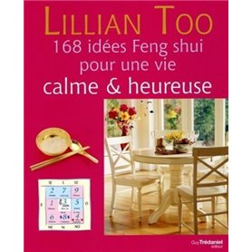 168 idées Feng Shui pour une vie calme & heureuse