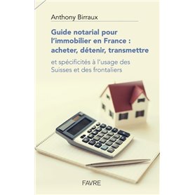 Guide notarial pour l'immobilier en France: acheter, détenir, transmettre