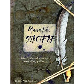 Le manuel de sorcière - Rituels, Formules magiques, divination, potions...
