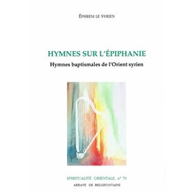 Hymnes sur l'Epiphanie - Hymnes baptismales de l'Orient syrien