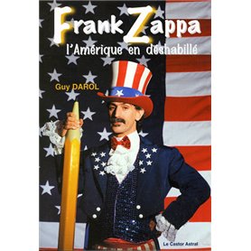 Frank Zappa ou l'Amérique en déshabillé