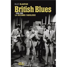 British Blues - 1958-1968 : La décennie fabuleuse