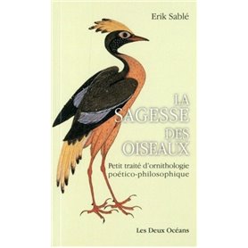 La sagesse des oiseaux - Petit traité d'ornithologie poético-philosophique