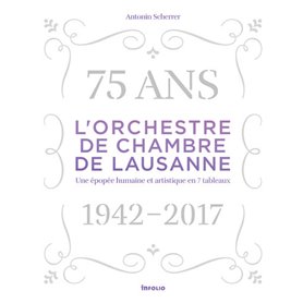 L'orchestre de Chambre de Lausanne 1942-2017
