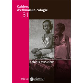 cahiers d'ethnomusicologie - numéro 31 Enfants musiciens
