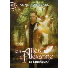 Les Ailes d'Alexanne - tome 3 Le faucheur - Tome 3