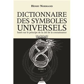Le Dictionnaire des symboles universels tome 5 - Basés sur le principe de la clef de la connaissance