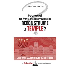 Pourquoi les francs-maçons veulent-ils reconstruire le Temple ?