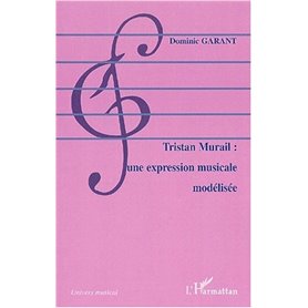 TRISTAN MURAIL : UNE EXPRESSION MUSICALE MODÉLISÉE