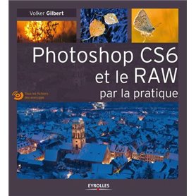 Photoshop CS6 et le RAW par la pratique
