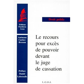 LE RECOURS POUR EXCÈS DE POUVOIR DEVANT LE JUGE DE CASSATION. (COLL. DROIT)