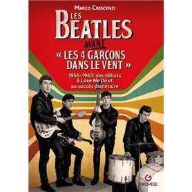 Les Beatles avant « Les 4 garçons dans le vent » 1956-1963
