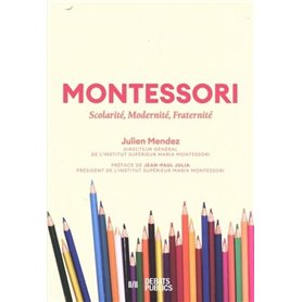 Montessori : scolarité, modernité, fraternité