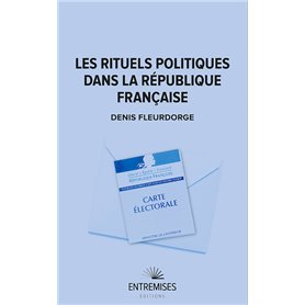 LES RITUELS POLITIQUES DANS LA RÉPUBLIQUE FRANÇAISE