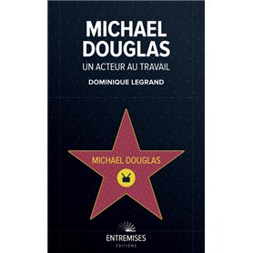 MICHAEL DOUGLAS  UN ACTEUR AU TRAVAIL