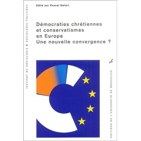 DEMOCRATIES CHRETIENNES ET CONSERVATISMES EN EUROPE