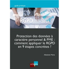 PROTECTION DES DONNEES A CARACTERE PERSONNEL & PME : COMMENT APPLIQUER LE RGPD