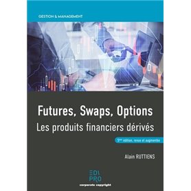 Futures, swaps, options. Les produits financiers dérivés