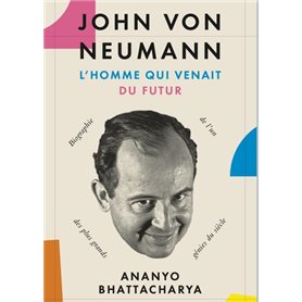 John von Neumann, l'homme qui venait du futur