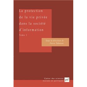 La protection de la vie privée dans la société d'information. Tome 1