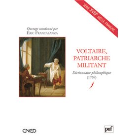 Voltaire, patriarche militant. Dictionnaire philosophique (1769)