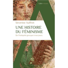 Une histoire du féminisme de l'Antiquité grecque à nos jours