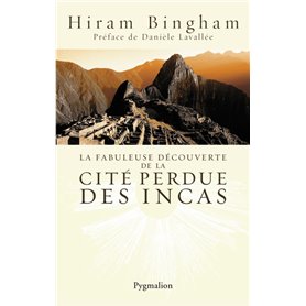 La Fabuleuse Découverte de la cité perdue des Incas
