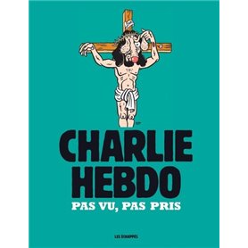 Charlie Hebdo - Pas vu, pas pris