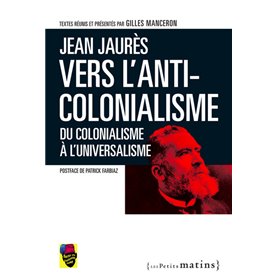 Jean Jaurès,vers l'anticolonialisme. Du colonialisme à l'universalisme