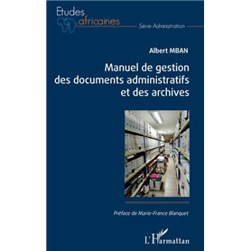 Manuel de gestion des documents administratifs et des archives