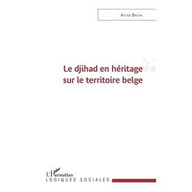 Le djihad en héritage sur le territoire belge