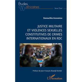 Justice militaire et violences sexuelles constitutives de crimes internationaux en RDC