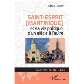 Saint-Esprit (Martinique) et sa vie politique, d'un siècle à l'autre