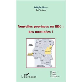 Nouvelles provinces en RDC : des morts-nées ! (fascicule broché)