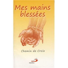 MES MAINS BLESSEES : CHEMIN DE CROIX