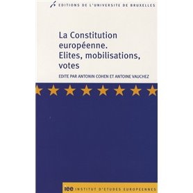 LA CONSTITUTION EUROPEENNE ELITES, MOBILISATIONS, VOTES