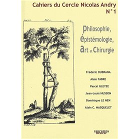 CAHIERS DU CERCLE NICOLAS ANDRY N1 PHILOSOPHIE EPISTEMOLOGIE ART ET CHIRURGIE