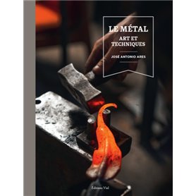 Le métal. Art et techniques