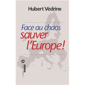Face au chaos sauver l'Europe !