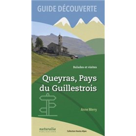 Guide découverte. Balades et visites. Queyras, Pays du Guillestrois
